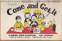 Come and Get It: A Natural Food Cookbook for Children 0960369635 Book Cover