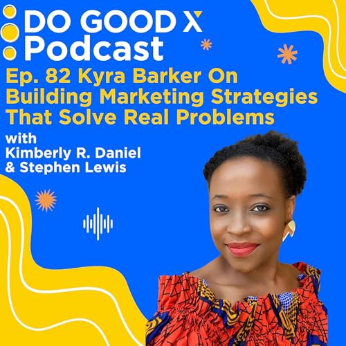 Kyra Barker On Building Marketing Strategies That Solve Real Problems