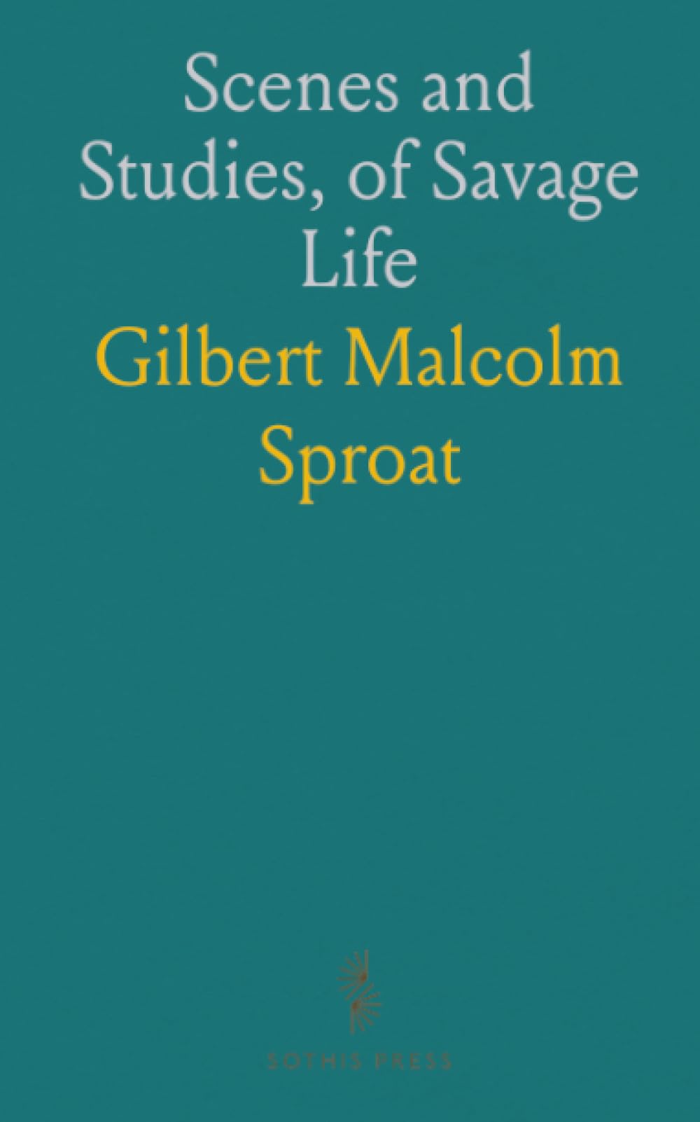 Scenes and Studies, of Savage Life