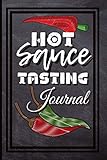 Hot Sauce Tasting Journal: Blank Journal Notebook For Lovers Of Fiery Food | 100 Pages | 6 X 9 Inche