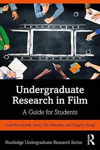 Undergraduate Research in Film : le guide pour réussir vos projets de recherche en cinéma
