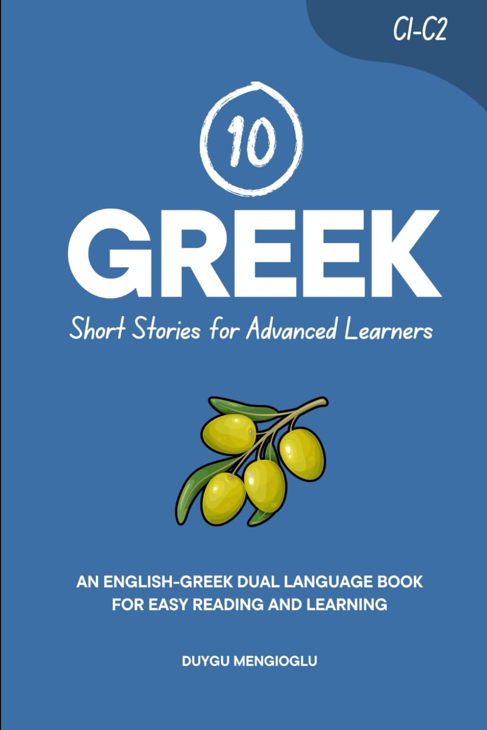10 Greek Short Stories for Advanced Learners: An English-Greek Dual-Language Book for Easy Reading and Learning (Learn Greek)