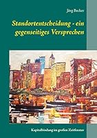 Standortentscheidung - ein gegenseitiges Versprechen: Kapitalbindung im großen Zeitfenster 3734785685 Book Cover