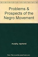 Problems & Prospects of the Negro Movement B000PK3FDY Book Cover