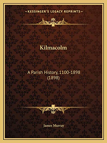 Kilmacolm: A Parish History, 1100-1898 (1898)