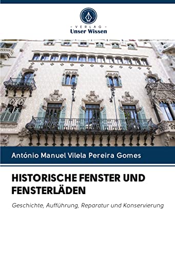 Preisvergleich Produktbild HISTORISCHE FENSTER UND FENSTERLÄDEN: Geschichte, Aufführung, Reparatur und Konservierung