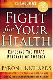 Fight for Your Health: Exposing the FDA's Betrayal of America