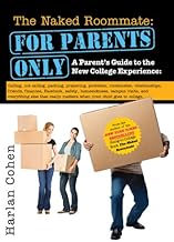The Naked Roommate: For Parents Only: A College Parenting Survival Guide with Real Answers