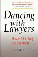 Dancing With Lawyers: How to Take Charge and Get Results 1879435039 Book Cover