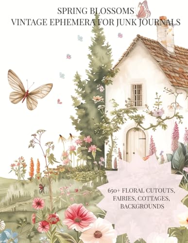Spring Blossoms: Vintage Ephemera for Junk Journals: 650+ Floral Cutouts,