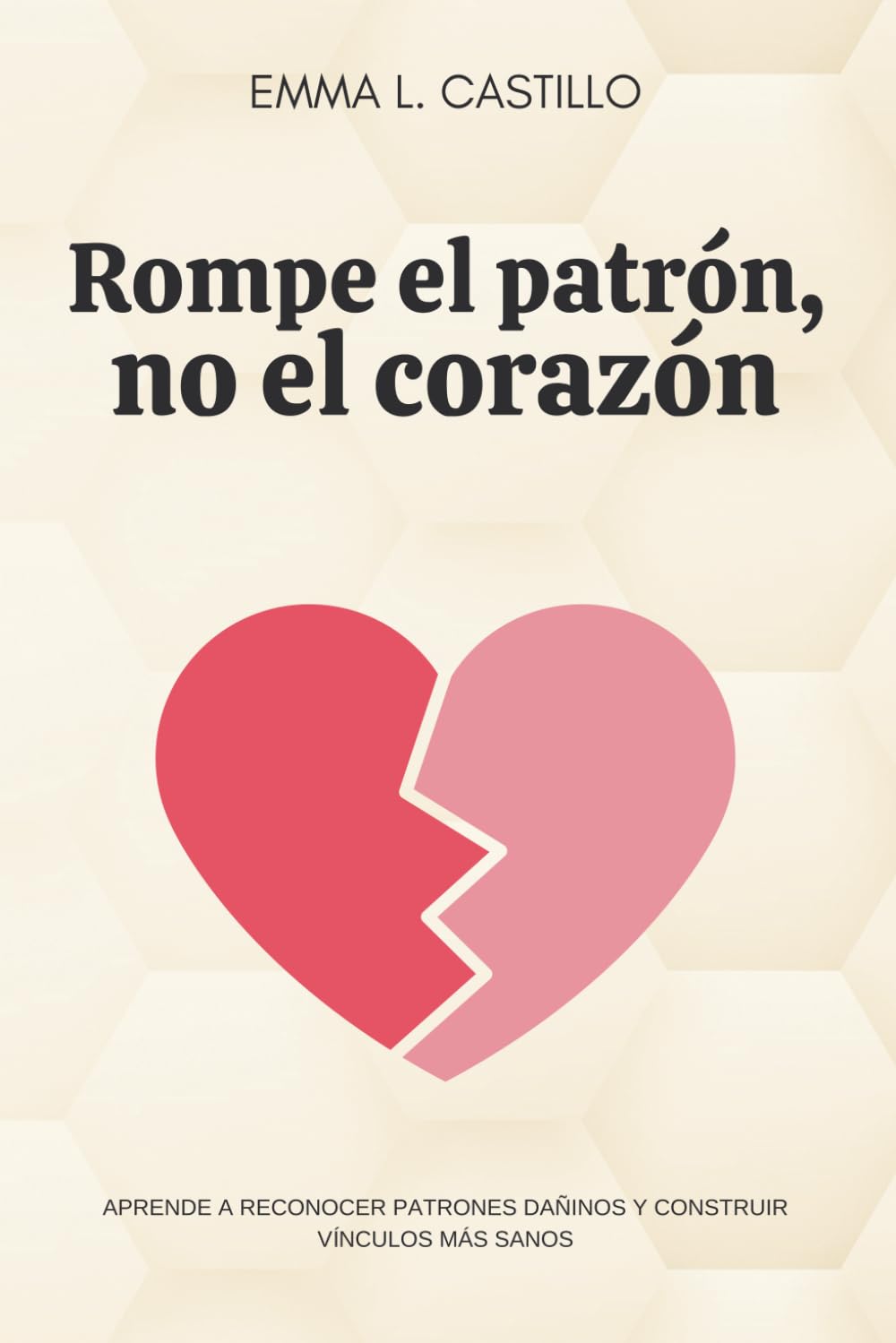 Rompe el patrón, no el corazón: Aprende a reconocer patrones dañinos y construir vínculos más sanos