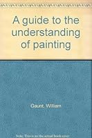 A guide to the understanding of painting B0006BU92M Book Cover