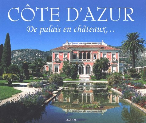 "côte d'azur ; de palais en châteaux"