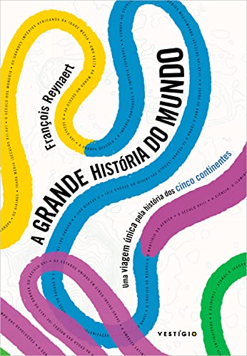 A grande história do mundo: Uma viagem única pela história dos cinco continentes
