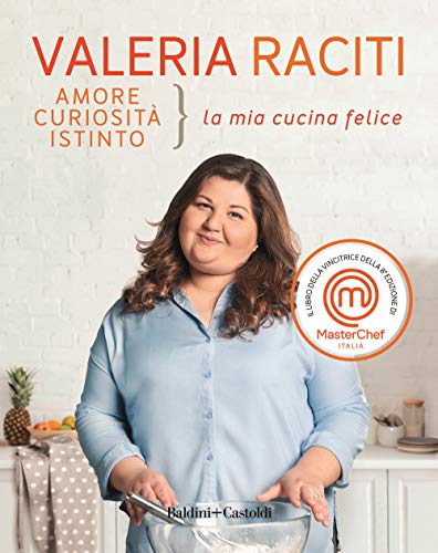 Amore, curiosità, istinto. La mia cucina felice