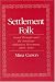 Settlement Folk: Social Thought and the American Settlement Movement, 1885-1930