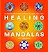 Healing Mandalas: 30 Inspiring Meditations to Soothe Your Mind, Body & Soul