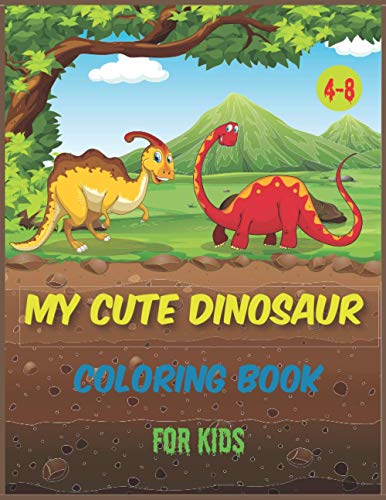 My Cute Dinosaur coloring book for kids 4-8: Jumbo Kids Coloring Book With Dinosaur Facts