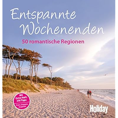 HOLIDAY Reisebuch: Entspannte Wochenenden: 50 romantische Regionen