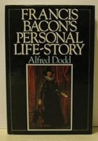 Francis Bacon's Personal Life-Story: The Age of Elizabeth, Vol I; The Age of James, Vol II. 2 volumes in 1 0712612602 Book Cover