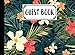 Guest Book: Guest Book Flower Cover , Guest book for Your Birthday Party, Anniversary, Bridal Shower, Visitors - 150 Pages, Size 8.25" x 6" by Ulla Kolb