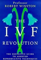 The IVF Revolution: The Definitve Guide to Assisted Reproductive Techniques 0091816823 Book Cover