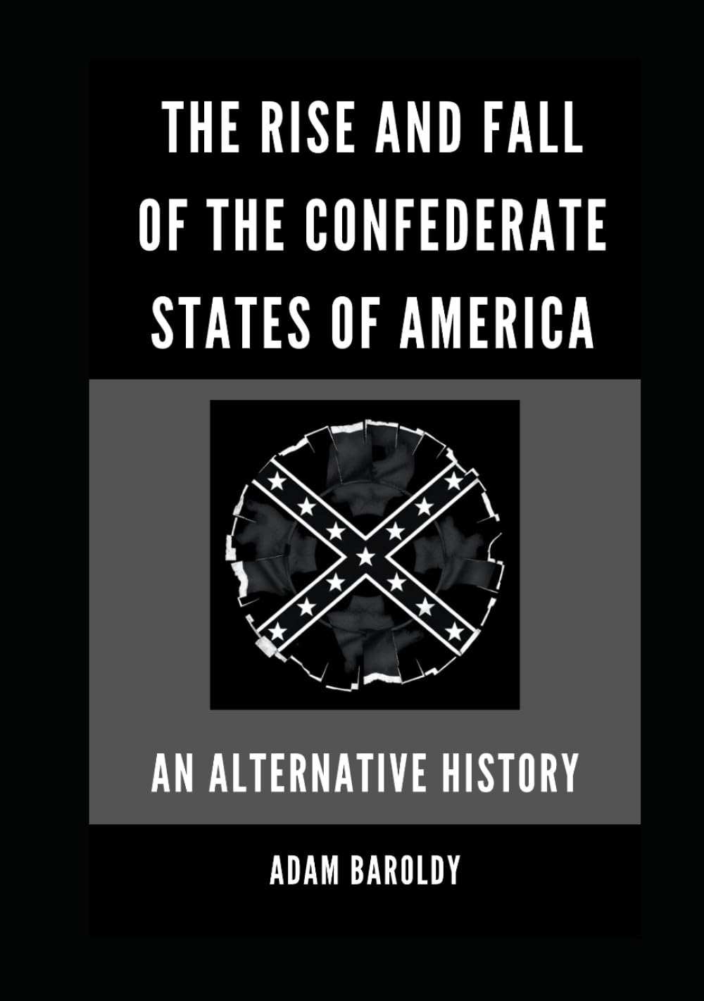 The Rise and Fall of the Confederate States of America