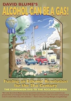 Alcohol Can Be a Gas! Fueling an Ethanol Revolution for the 21st Century