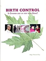 Birth Control: Is Canada Out of Step with Rome? 1895599156 Book Cover