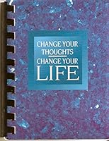 Change Your Thoughts, Change Your Life 1562451057 Book Cover