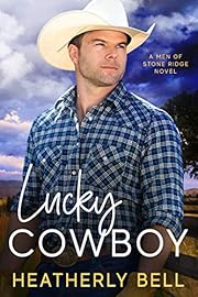 Lucky Cowboy: Falling for your brother's friend romance (The Men of Stone Ridge Book 1)