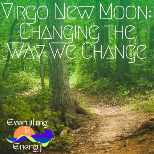 Virgo New Moon: Changing the Way We Change