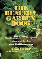 The Healthy Garden Book: How to Control Plant Diseases, Insects, and Injuries 0812860098 Book Cover