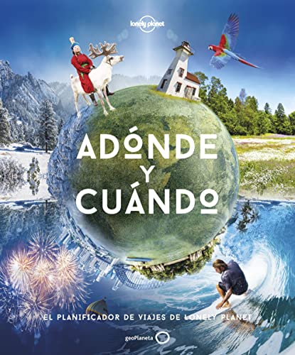 Adónde y cuándo   Nueva Presentación: El planificador de viajes de Lonely Planet (Viaje y aventura)