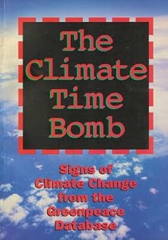 Paperback The Climate Time Bomb: Signs of Climate Change from the Greenpeace Database Book