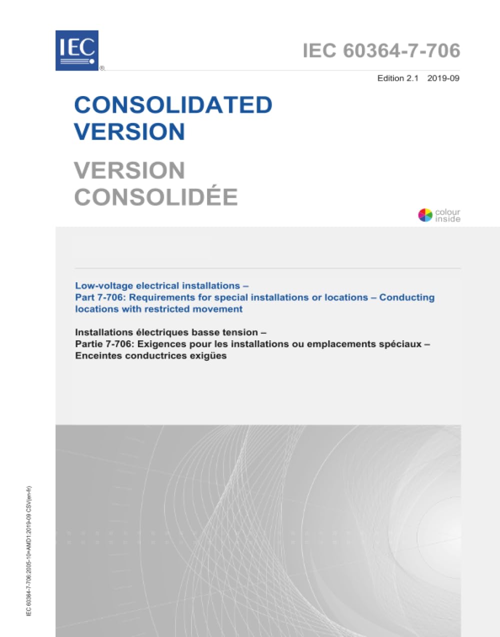 IEC 60364-7-706 Ed. 2.1 b:2019, Seconda Edizione: Impianti elettrici a bassa tensione - Parte 7-706: Requisiti per installazioni o posizioni speciali - Conduzione di luoghi con movimento limitato