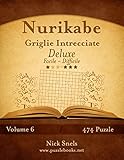 Nurikabe Griglie Intrecciate Deluxe - Da Facile a Difficile - Volume 6 - 474 Puzzle (Italian Edition)