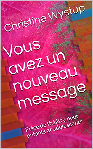 Vous avez un nouveau message: Pièce de théâtre pour enfants et adolescents