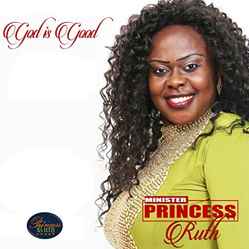 Princess Ruth Mangena Amazon Music - Minister Princess RuthのGod Is Good - Amazon.co.jp
