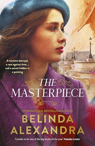 The Masterpiece: The moving and gripping new historical novel from the much-loved bestselling author of THE MYSTERY WOMAN, for readers of Fiona McIntosh, Natasha Lester and Madeline Martin
