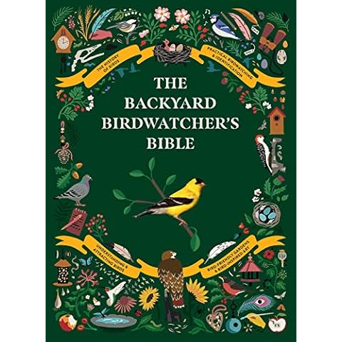 The Backyard Birdwatcher's Bible: Birds, Behaviors, Habitats, Identification, Art & Other Home Crafts Cover