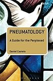 Pneumatology: A Guide for the Perplexed (Guides for the Perplexed)