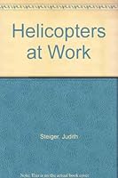 Helicopters at work, (Her At work series) 081784922X Book Cover