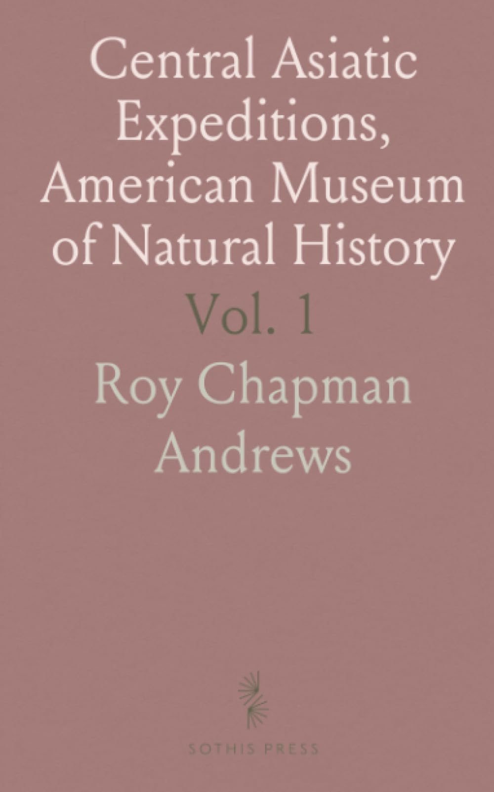 Central Asiatic Expeditions, American Museum of Natural History: Contributions in Geology, Palaeontology and Zoology, 1918-1925