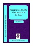 Research and Write a Dissertation in 30 Days (Essential Study Skills Series Book 5)