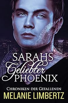 Sarahs geliebter Phoenix (Die Chroniken der Gefallenen) - Book #2 of the Chroniken der Gefallenen