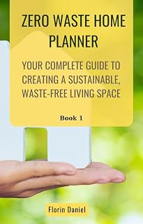 Zero Waste Home Techniques : Your Complete Guide to Creating a Sustainable, Waste-Free Living Space (Sustainable Living & Eco Techniques Book 1)