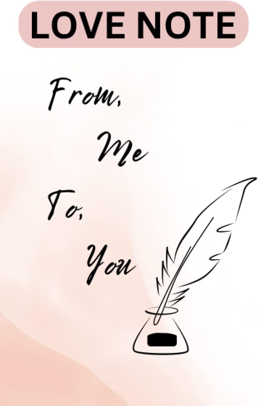 Love Note - From Me To You: Perfect Gift for Valentines day, Birthday, Boyfriend, Girlfriend: Includes Love coupons, Letter, Bucket list, Memories list