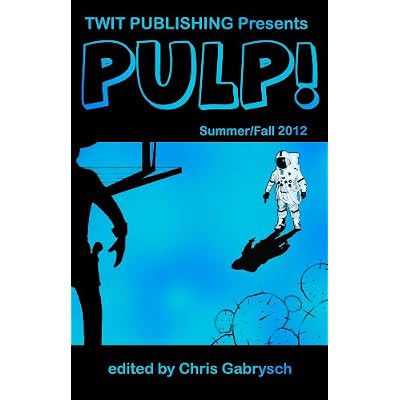 Twit Publishing Presents: PULP! Summer/Fall 2012