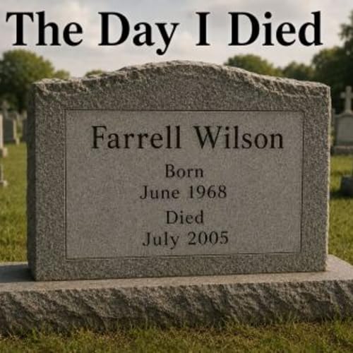 Pastor Farrell Wilson -The Day I Died